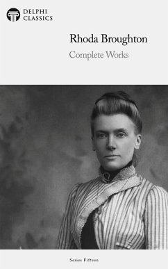 Delphi Complete Works of Rhoda Broughton Illustrated (eBook, ePUB) - Broughton, Rhoda Delphi Complete Works of Rhoda Broughton Illustrated (eBook, ePUB) - Broughton, Rhoda