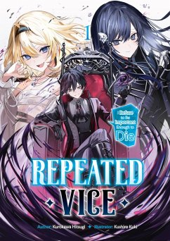 Repeated Vice: I Refuse to Be Important Enough to Die Volume 1 (eBook, ePUB) - Kurokawa, Hitsugi Repeated Vice: I Refuse to Be Important Enough to Die Volume 1 (eBook, ePUB) - Kurokawa, Hitsugi