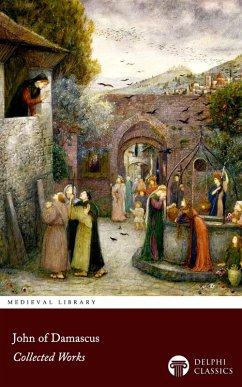 Delphi Collected Works of John of Damascus Illustrated (eBook, ePUB) Cover Delphi Collected Works of John of Damascus Illustrated (eBook, ePUB)