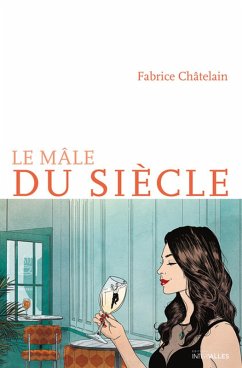 Le mâle du siècle (eBook, ePUB) - Châtelain, Fabrice