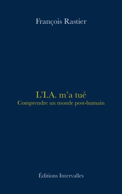 L'IA M'A TUÉ (eBook, ePUB) - Rastier, François L'IA M'A TUÉ (eBook, ePUB) - Rastier, François