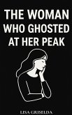 The Woman Who Ghosted at Her Peak (eBook, ePUB) The Woman Who Ghosted at Her Peak (eBook, ePUB)