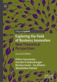 Exploring the Field of Business Innovation (eBook, PDF) Exploring the Field of Business Innovation (eBook, PDF)