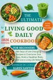 The Ultimate Living Good Daily Cookbook For Beginners (eBook, ePUB)