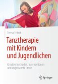 Tanztherapie mit Kindern und Jugendlichen (eBook, PDF) Tanztherapie mit Kindern und Jugendlichen (eBook, PDF)