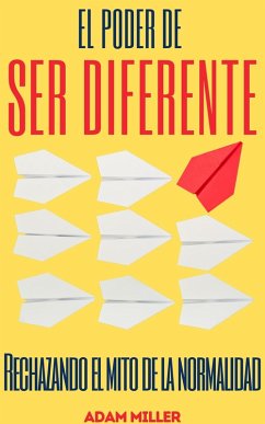 El Poder De Ser Diferente (eBook, ePUB) - Miller, Adam El Poder De Ser Diferente (eBook, ePUB) - Miller, Adam