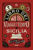 Il libro dei viaggi nel tempo della Sicilia (eBook, ePUB) Il libro dei viaggi nel tempo della Sicilia (eBook, ePUB)