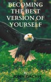 Becoming The Best Version of Yourself (eBook, ePUB) Becoming The Best Version of Yourself (eBook, ePUB)