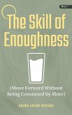 The Skill of Enoughness (eBook, ePUB)