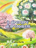 Il direttore di arcobaleni (eBook, ePUB)