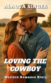 Loving the Cowboy (eBook, ePUB) Loving the Cowboy (eBook, ePUB)