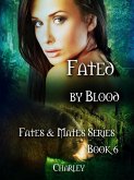 Fated by Blood (Fates & Mates, #6) (eBook, ePUB) Fated by Blood (Fates & Mates, #6) (eBook, ePUB)
