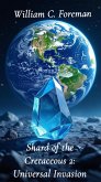 Shard of the Cretaceous 2: Universal Invasion (eBook, ePUB) Shard of the Cretaceous 2: Universal Invasion (eBook, ePUB)