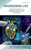 Engineering Life: Innovations in Organ-on-a-Chip Systems (REGENERATIVE MEDICINE) (eBook, ePUB) Engineering Life: Innovations in Organ-on-a-Chip Systems (REGENERATIVE MEDICINE) (eBook, ePUB)