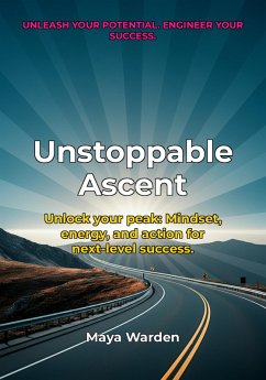 Unleash Your Untapped Potential and Ascend to Unprecedented Heights. (eBook, ePUB) - Wilde, Aria