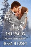 Fly, Fight, And Swoon (eBook, ePUB) Fly, Fight, And Swoon (eBook, ePUB)
