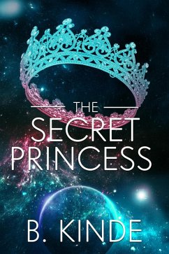 The Secret Princess (Chronicles of a Faked Death, #3) (eBook, ePUB) - Kinde, B.; Field, Renee