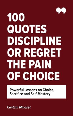 Cover 100 Quotes Discipline or Regret The Pain of Choice (eBook, ePUB)