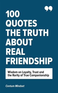 100 Quotes The Truth about Real Friendship (eBook, ePUB) - Mindset, Centum