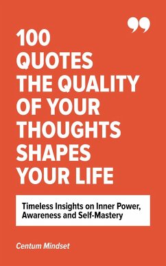 Cover 100 Quotes The Quality of Your Thoughts Shapes Your Life (eBook, ePUB)