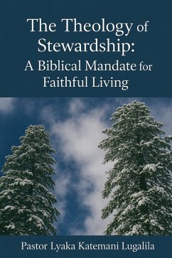 Cover The Theology of Stewardship: A Biblical Mandate for Faithful Living. (eBook, ePUB)