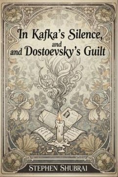 Cover In Kafka's Silence, and Dostoevsky's Guilt (eBook, ePUB)