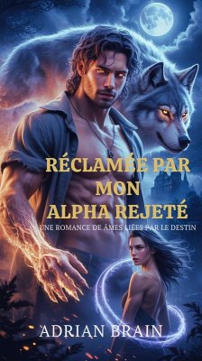 Cover Réclamée par mon Alpha rejeté Une Romance De Âmes Liées Par Le Destin (eBook, ePUB)
