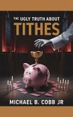 The Ugly Truth About Tithes (eBook, ePUB)