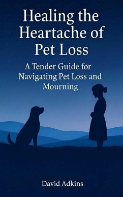 Healing the Heartache of Pet Loss A Tender Guide for Navigating Pet Loss and Mourning (eBook, ePUB) Cover Healing the Heartache of Pet Loss A Tender Guide for Navigating Pet Loss and Mourning (eBook, ePUB)