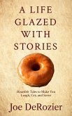 A Life Glazed With Stories (Tales From Behind the Bakery Door) (eBook, ePUB)