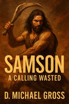 Samson: A Calling Wasted (eBook, ePUB) - Gross, D. Michael