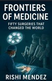 Frontiers of Medicine Fifty Surgeries that Changed the World (eBook, ePUB) Frontiers of Medicine Fifty Surgeries that Changed the World (eBook, ePUB)