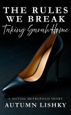 The Rules We Break: Taking Sarah Home (Mating Metropolis, #3) (eBook, ePUB) The Rules We Break: Taking Sarah Home (Mating Metropolis, #3) (eBook, ePUB)