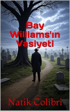 Bay Williams'in Vasiyeti (eBook, ePUB) - Colibri, Natik Bay Williams'in Vasiyeti (eBook, ePUB) - Colibri, Natik