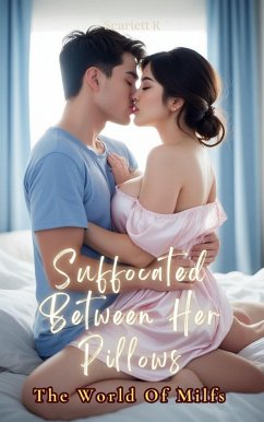 Suffocated Between Her Pillows (The World Of Milfs) (eBook, ePUB) - K, Scarlett