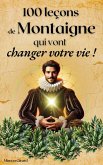 100 Leçons De Montaigne Qui Vont Changer Votre Vie (Les Clés de la Sagesse) (eBook, ePUB) 100 Leçons De Montaigne Qui Vont Changer Votre Vie (Les Clés de la Sagesse) (eBook, ePUB)