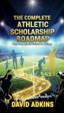The Complete Athletic Scholarship Roadmap Plan from Middle School to College (eBook, ePUB)