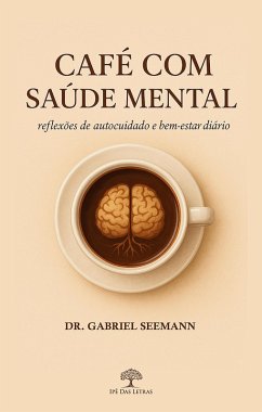 Café com Saúde Mental: 365 reflexões de autocuidado e bem-estar diário (eBook, ePUB) Cover Café com Saúde Mental: 365 reflexões de autocuidado e bem-estar diário (eBook, ePUB)
