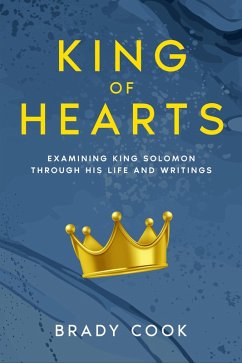 Cover King of Hearts: Examining King Solomon Through His Life and Writings (eBook, ePUB)