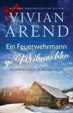 Ein Feuerwehrmann zu Weihnachten (Weihnachten in Heart Falls, #1) (eBook, ePUB) - Arend, Vivian