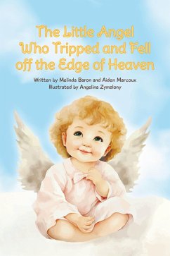 The Little Angel Who Tripped and Fell off the Edge of Heaven (eBook, ePUB) - by Melinda Baron, Written; Zymslony, Aiden Marcoux Illustrated by Angelina