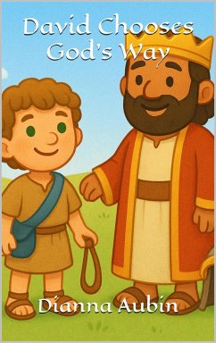 David Chooses God's Way (Little David's Bible Adventures, #4) (eBook, ePUB) - Aubin, Dianna
