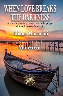 When Love Breaks The Darkness (eBook, ePUB) - Macarini, Eliane; Maurício, By the Spirit