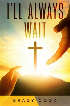 Cover I'll Always Wait: A Modern Retelling of the Parable of the Prodigal Son (Parable Series, #2) (eBook, ePUB)