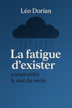 Cover La Fatigue d'Exister Comprendre le Mal du Siècle (eBook, ePUB)