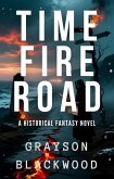 Time Fire Road: a Historical Fantasy Novel (eBook, ePUB) Time Fire Road: a Historical Fantasy Novel (eBook, ePUB)