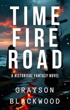 Cover Time Fire Road: a Historical Fantasy Novel (eBook, ePUB)