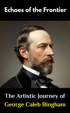 Cover Echoes of the Frontier : The Artistic Journey of George Caleb Bingham (eBook, ePUB)