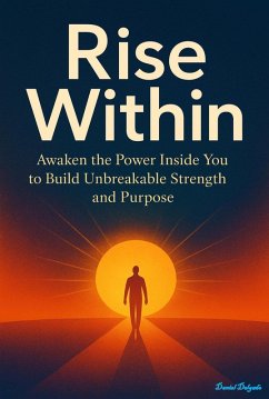 Cover Rise Within - Awaken the Power Inside You to Build Unbreakable Strength and Purpose (eBook, ePUB)