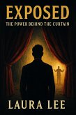Exposed: The Power Behind the Curtain (eBook, ePUB)